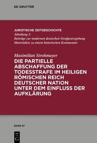 Enlarge image Cover: Die partielle Abschaffung der Todesstrafe im Heiligen Römischen Reich Deutscher Nation unter dem Einfluss der Aufklärung - De Gruyter