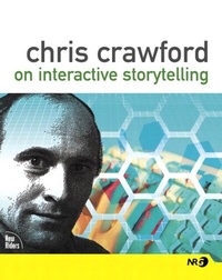 Abbildung von: Chris Crawford on Interactive Storytelling - New Riders