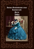 Cover: Intime Gest&auml;ndnisse einer Kammerzofe  Paris 1864 - BoD - Books on Demand