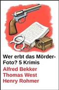 Cover: Wer erbt das M&ouml;rder-Foto? 5 Krimis - Alfredbooks