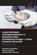 Cover: Laseroterapia niskopoziomowa w leczeniu bolu ortodontycznego i czasu trwania leczenia - Wydawnictwo Nasza Wiedza