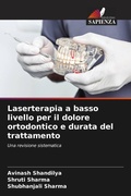 Cover: Laserterapia a basso livello per il dolore ortodontico e durata del trattamento - Edizioni Sapienza
