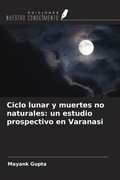 Cover: Ciclo lunar y muertes no naturales: un estudio prospectivo en Varanasi - Ediciones Nuestro Conocimiento