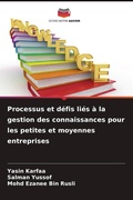 Cover: Processus et defis lies a la gestion des connaissances pour les petites et moyennes entreprises - Editions Notre Savoir