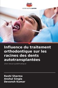 Cover: Influence du traitement orthodontique sur les racines des dents autotransplantees - Editions Notre Savoir