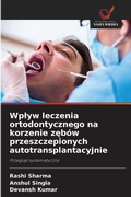 Cover: Wplyw leczenia ortodontycznego na korzenie zebow przeszczepionych autotransplantacyjnie - Wydawnictwo Nasza Wiedza