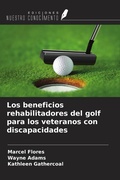 Cover: Los beneficios rehabilitadores del golf para los veteranos con discapacidades - Ediciones Nuestro Conocimiento