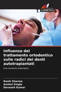 Cover: Influenza del trattamento ortodontico sulle radici dei denti autotrapiantati - Edizioni Sapienza
