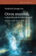 Cover: Otros mundos, o destellos de lo sobrenatural - Ushuaia Ediciones
