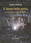 Cover: Il fuoco nella pietra. La tradizione mistica moderna - Arti e scritture;Vita e Pensiero