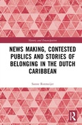 Cover: News Making, Contested Publics and Stories of Belonging in the Dutch Caribbean - Slavery and Emancipation