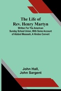 Cover: The life of Rev. Henry Martyn - ALPHA EDITION