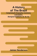 Cover: A history of the Brazil - ALPHA EDITION