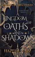 Cover: A Kingdom of Oaths and Shadows - Hazel E. Vazz