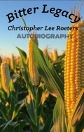 Cover: Bitter Legacy - Christopher Lee Roeters