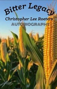 Enlarge image Cover: Bitter Legacy - Christopher Lee Roeters