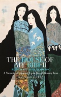 Cover: The House of My Bibi II : Ruined Yet Still Standing (The House of My Bibi : Growing Up In Revolutionary Iran) - Nastaran Kherad