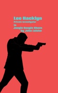 Cover: Lee Hacklyn Private Investigator in Jungle Boogie Shoes - John Leister