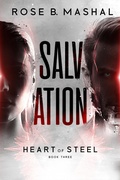 Cover: Salvation (The Heart of Steel Trilogy, #3) - Rose B. Mashal