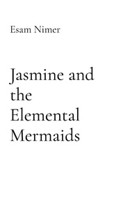 Enlarge image Cover: Jasmine and the Elemental Mermaids - Esam Nimer