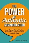Cover: The Power of Authentic Communication - Connected Events Publishing