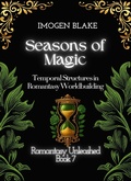 Cover: Seasons of Magic:  Temporal Structures in Romantasy Worldbuilding (Romantasy Unleashed, #7) - Sakura Publishing