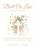 Cover: Built On Love (Study Guide) - WestBow Press