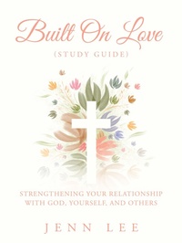 Enlarge image Cover: Built On Love (Study Guide) - WestBow Press