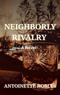 Enlarge image Cover: Neighborly Rivalry (Neighbors Series, #2) - Antoinette Robles