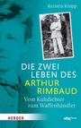 Cover: Die zwei Leben des Arthur Rimbaud - Theiss in Herder