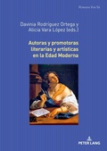 Cover: Autoras y promotoras literarias y art&iacute;sticas en la Edad Moderna - Peter Lang Verlag