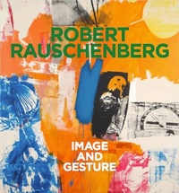 Enlarge image Cover: Robert Rauschenberg. Image and Gesture - König, Walther
