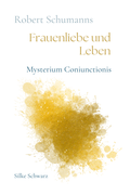 Cover: Robert Schumanns Frauenliebe und Leben - Sch&ouml;ne T&ouml;ne Verlag