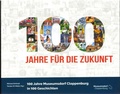 Cover: 100 Jahre f&uuml;r die Zukunft - Stiftung Museumsdorf Cloppenburg