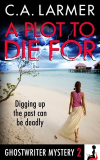 Enlarge image Cover: A Plot To Die For (Ghostwriter Mystery 2) - C.A. Larmer