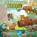 Cover: Cozy Hygge Brazil Coloring Book - Amazon Rainforest - Festivals of the World - Cultural Traditions to Color & Celebrate
