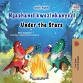 Cover: Ngaphansi kwezinkanyezi Under the Stars (Zulu English Bilingual Collection) - KidKiddos Books Ltd.