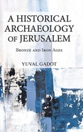 Cover: A Historical Archaeology of Jerusalem - SBL Press
