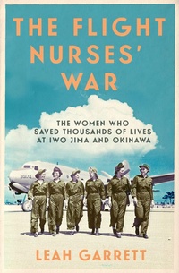 Enlarge image Cover: The Flight Nurses' War - Atlantic Books