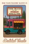Cover: Food Trucks of the Zombie Apocalypse - End Times Country Buffet