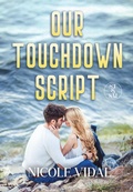 Cover: Our Touchdown Script (Scala Talent & Sports Management, #3) - Nicole Vidal