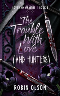 Enlarge image Cover: The Trouble WIth Love (And Hunters) - R.M. Olson