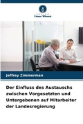 Cover: Der Einfluss des Austauschs zwischen Vorgesetzten und Untergebenen auf Mitarbeiter der Landesregierung - Verlag Unser Wissen