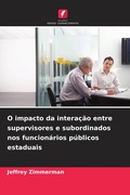 Cover: O impacto da interacao entre supervisores e subordinados nos funcionarios publicos estaduais - Edicoes Nosso Conhecimento