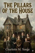 Cover: The Pillars of the House; Or, Under Wode, Under Rode - Bu Classics Books
