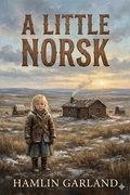 Cover: A Little Norsk; Or, Ol' Pap's Flaxen - Bu Classics Books