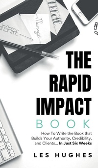 Enlarge image Cover: The Rapid Impact Book - Legacy Scribes Press