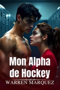 Cover: Mon Alpha de Hockey (Rupture avec mon petit ami infid&egrave;le Romance, #1) - Warren Marquez