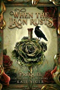 Cover: When the Iron Rusts (Cathedral of the Crows, #0) - Kate Seger