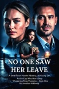 Cover: NO ONE SAW HER LEAVE - Holloway Press.Publishing